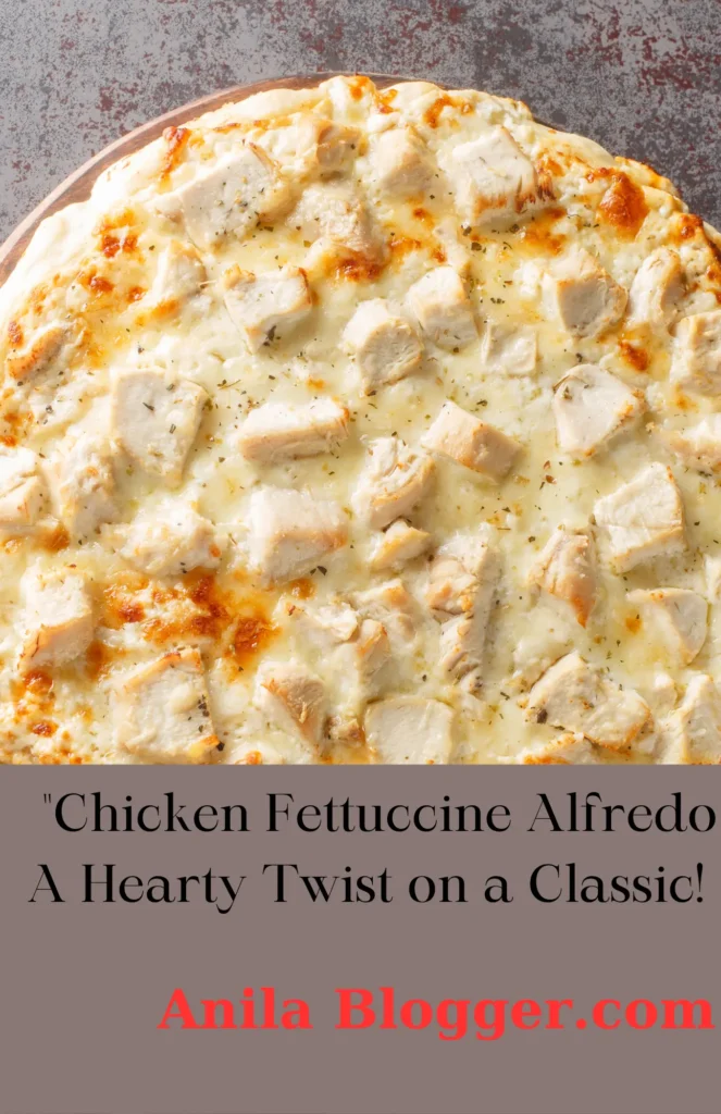 Chicken Fettuccine Alfredo: A Hearty Twist on a Classic!