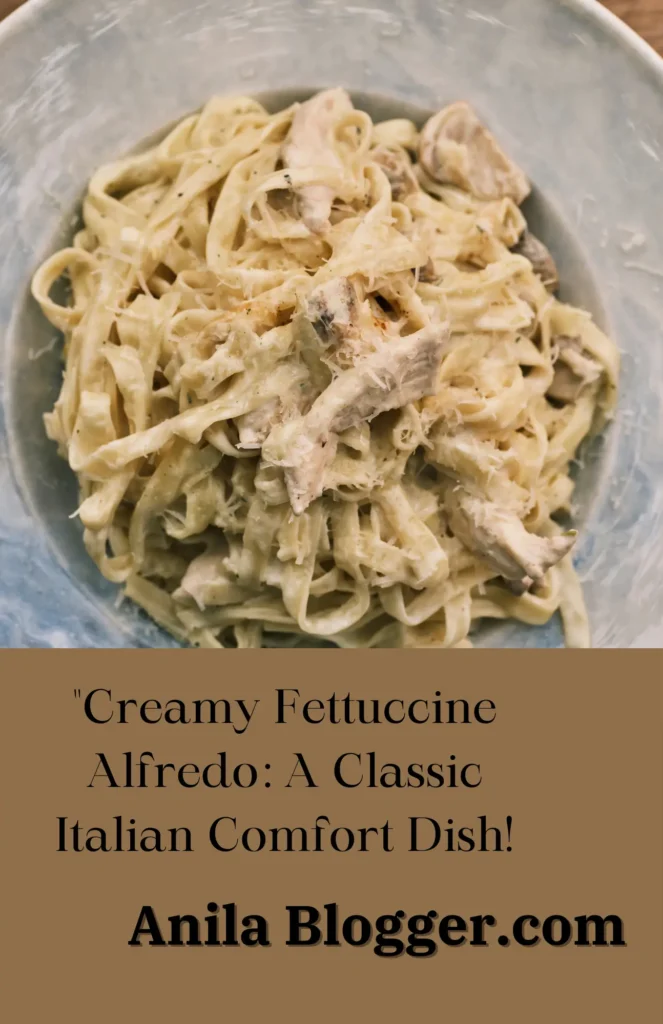 Creamy Fettuccine Alfredo: A Classic Italian Comfort Dish!