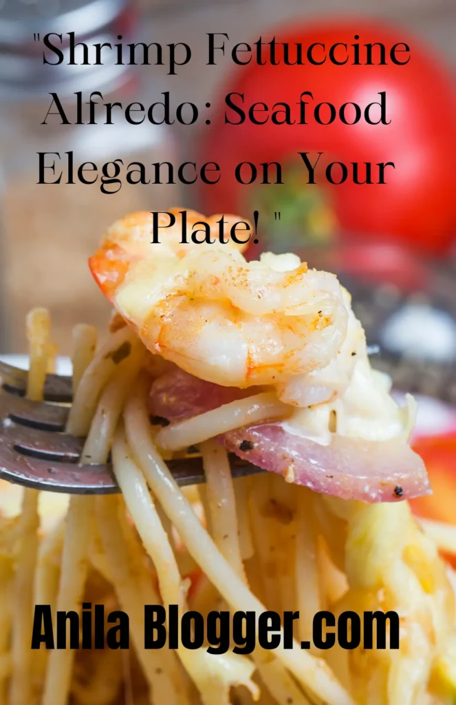 Shrimp Fettuccine Alfredo: Seafood Elegance on Your Plate!