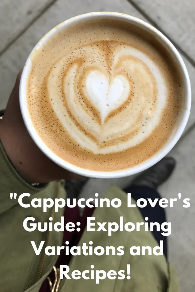 Cappuccino Lover's Guide: Exploring Variations and Recipes! Cappuccino Lover's Guide: Exploring Variations and Recipes!
