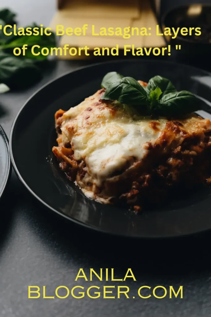 Classic Beef Lasagna: Layers of Comfort and Flavor!