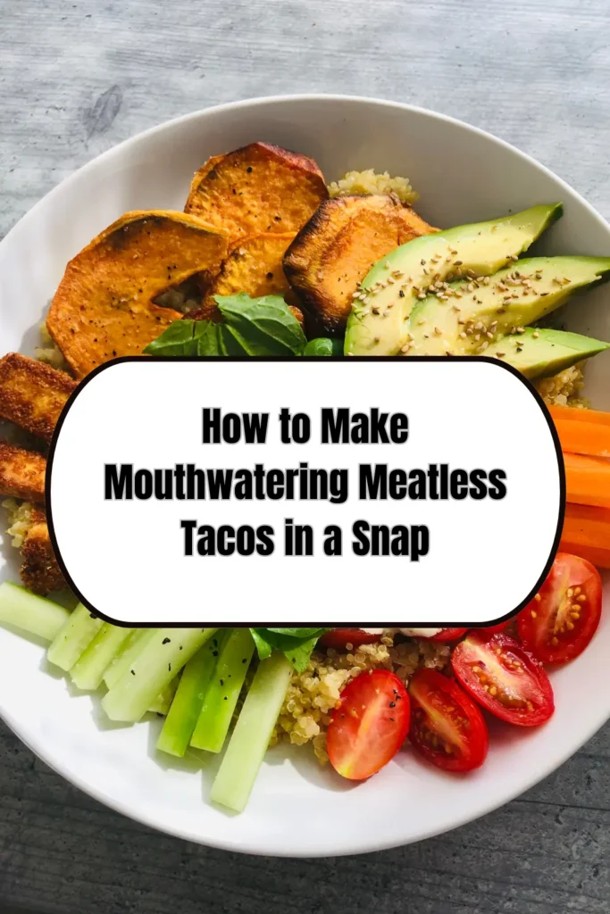 How to Make Mouthwatering Meatless Tacos in a Snap