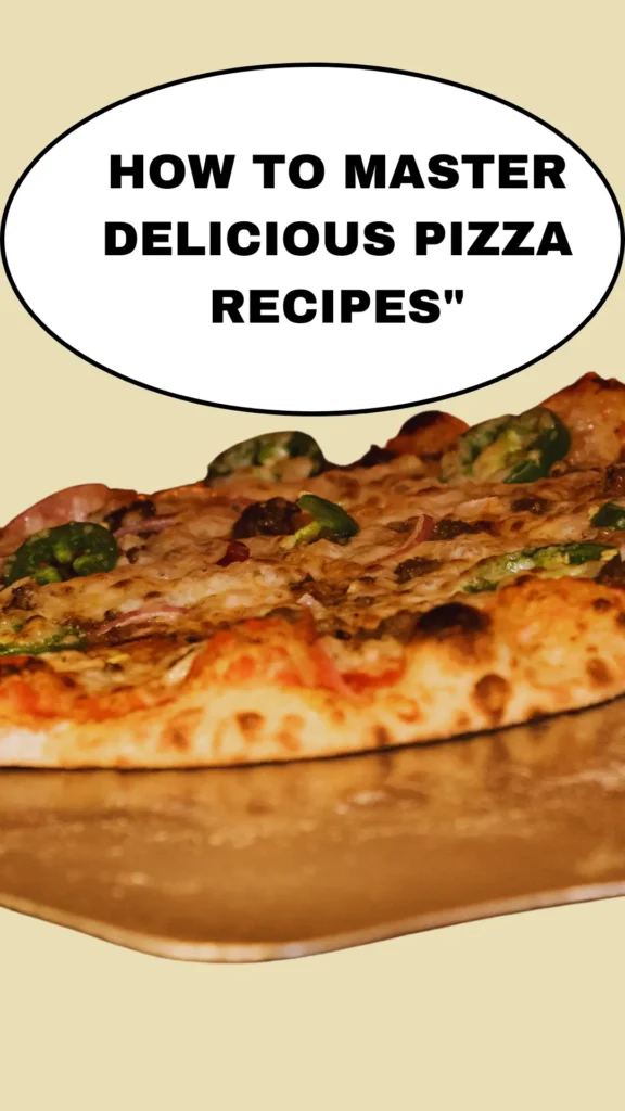 How to Make Delicious Pizza Recipes at Home