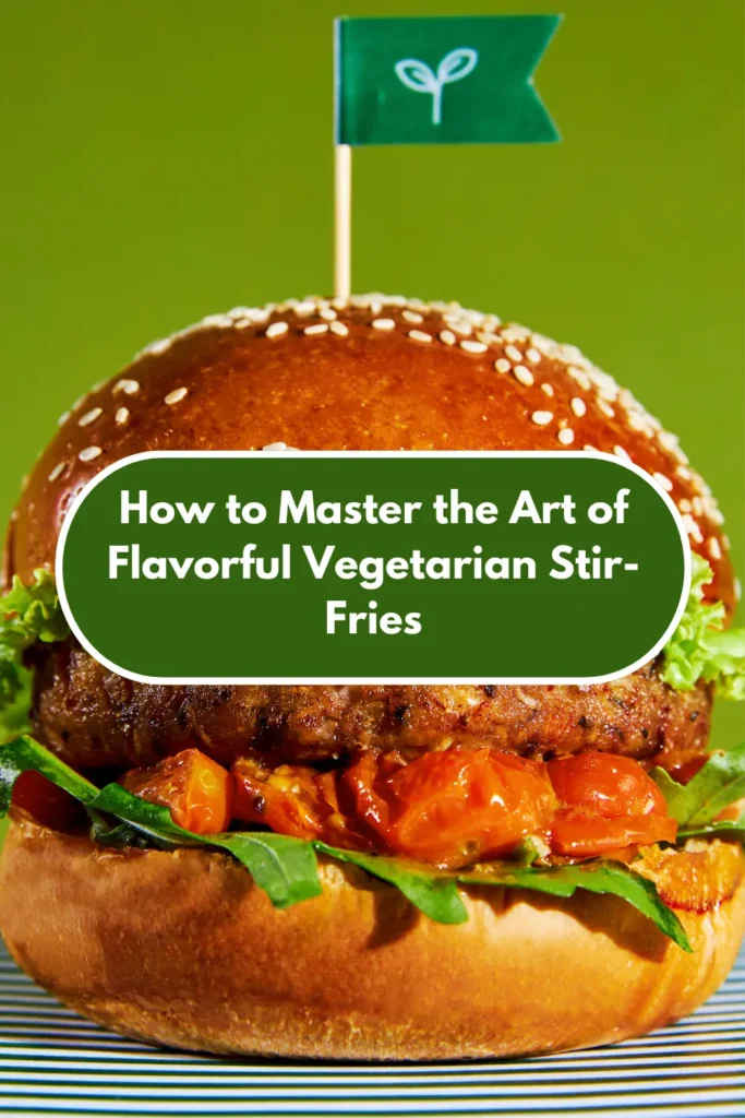 How to Master the Art of Flavorful Vegetarian Stir-Fries