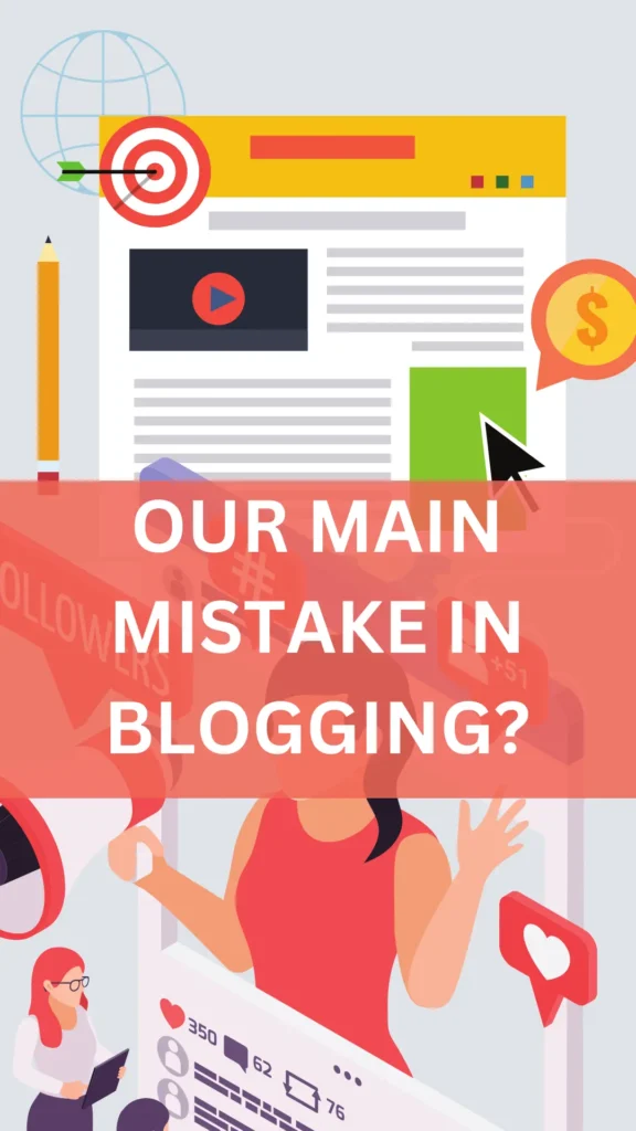 Our Main Mistake in Blogging!