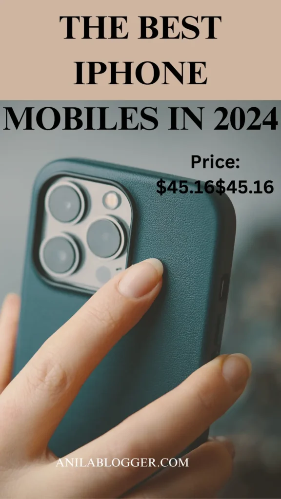 Best iPhones in 2024: A Comprehensive Guide