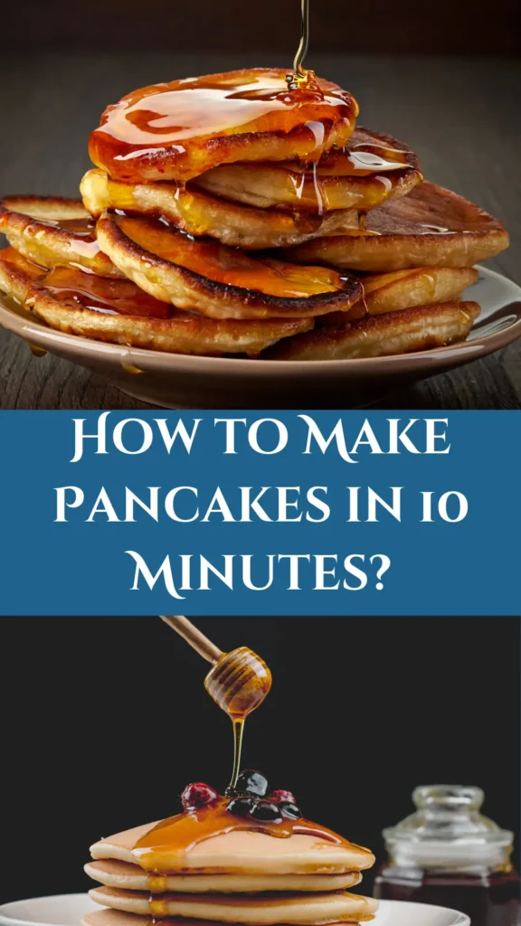 How to Make Pancakes in 10 Minutes?